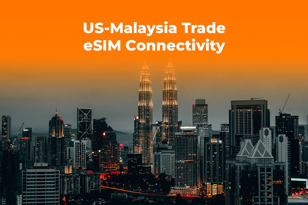 US-Malaysia Trade: How eSIMs Power Cross-Border E-commerce