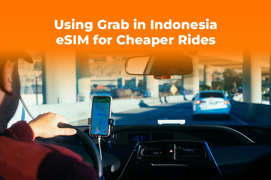 Using Grab in Indonesia? Get a Local eSIM for Cheaper Rides