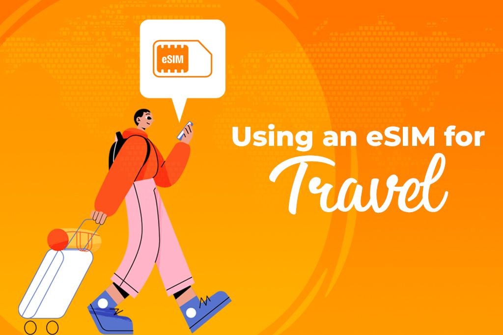 The Real Guide to Using an eSIM for Travel