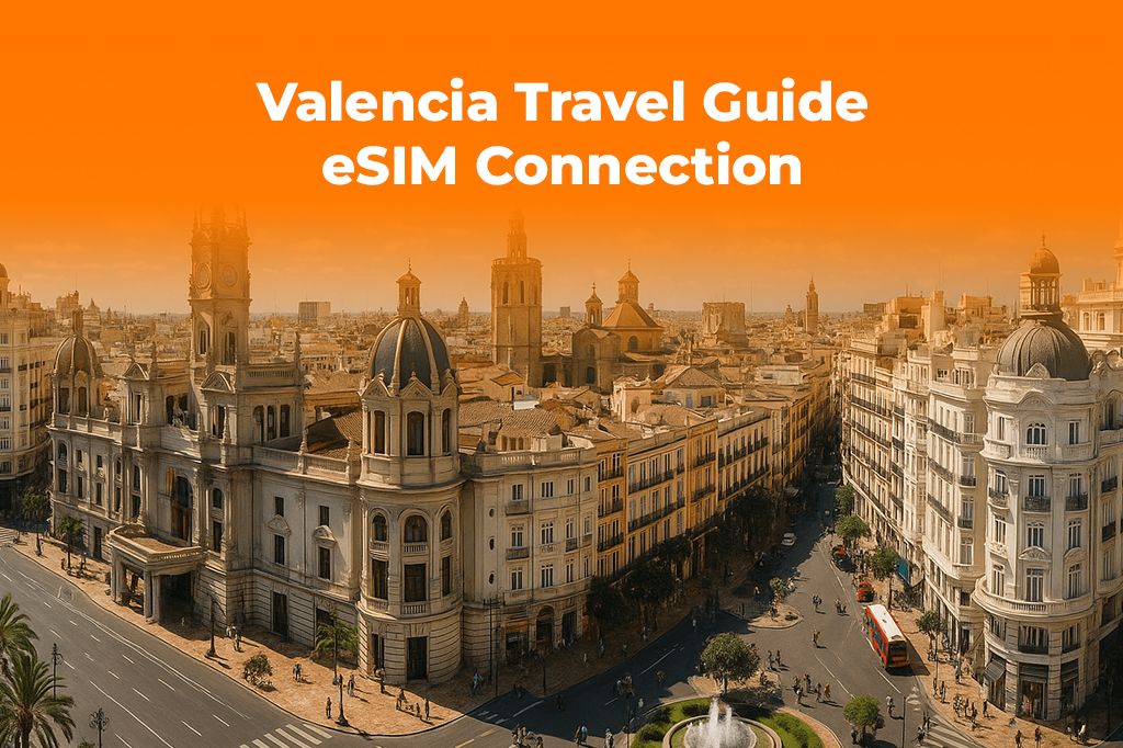 Valencia Travel Guide: How to Get Online Instantly with an eSIM