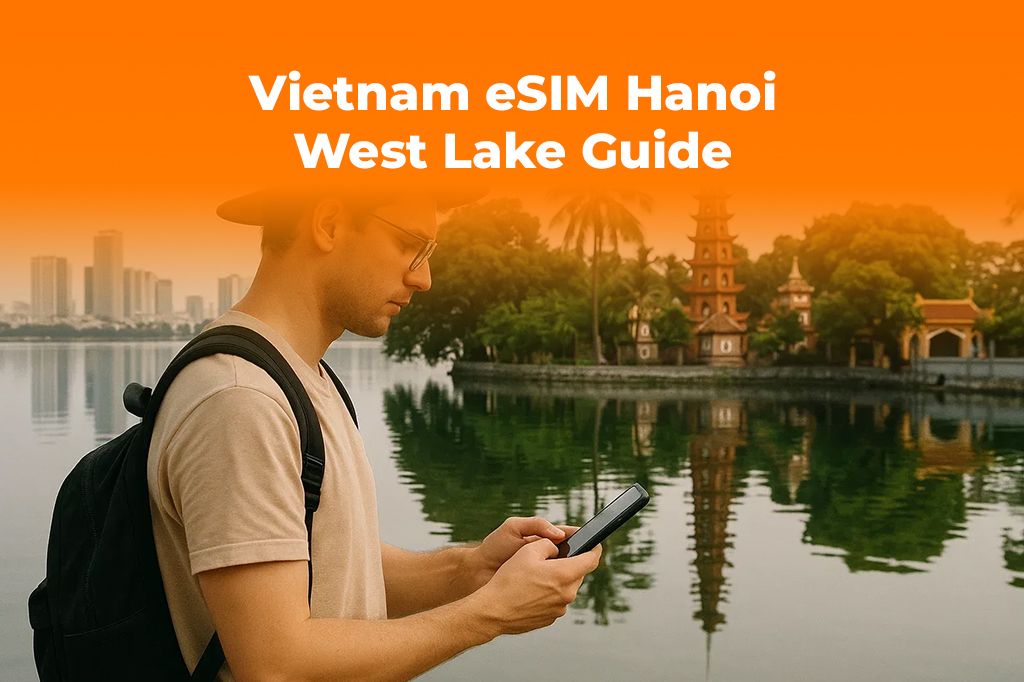 Visiting Hanoi's West Lake? Don't Forget Your Vietnam eSIM API