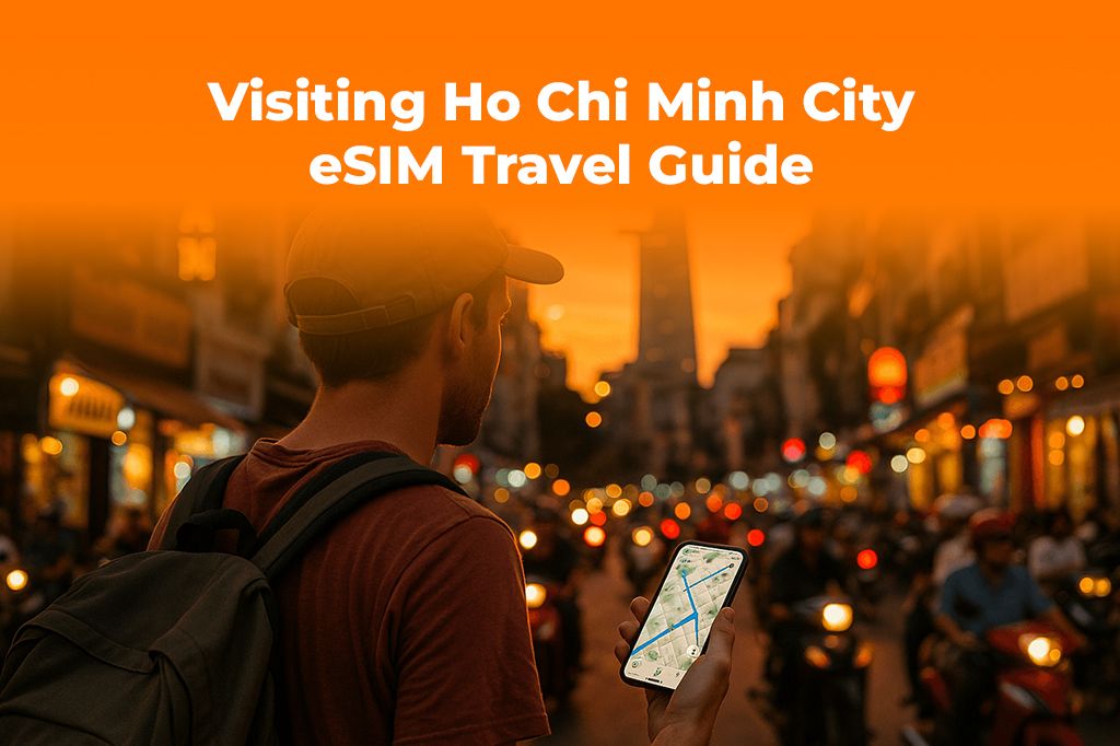 Visiting Ho Chi Minh City? Get an eSIM for Maps & Updates