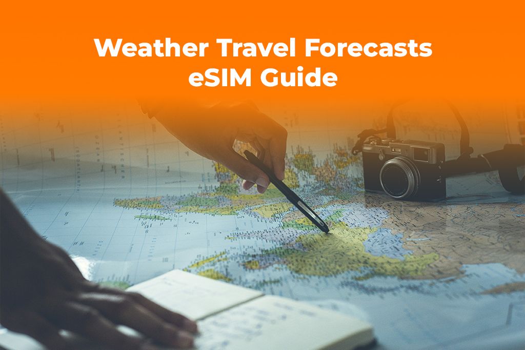 Travel Plans? Why an eSIM is Key for 10-Day Weather Forecasts