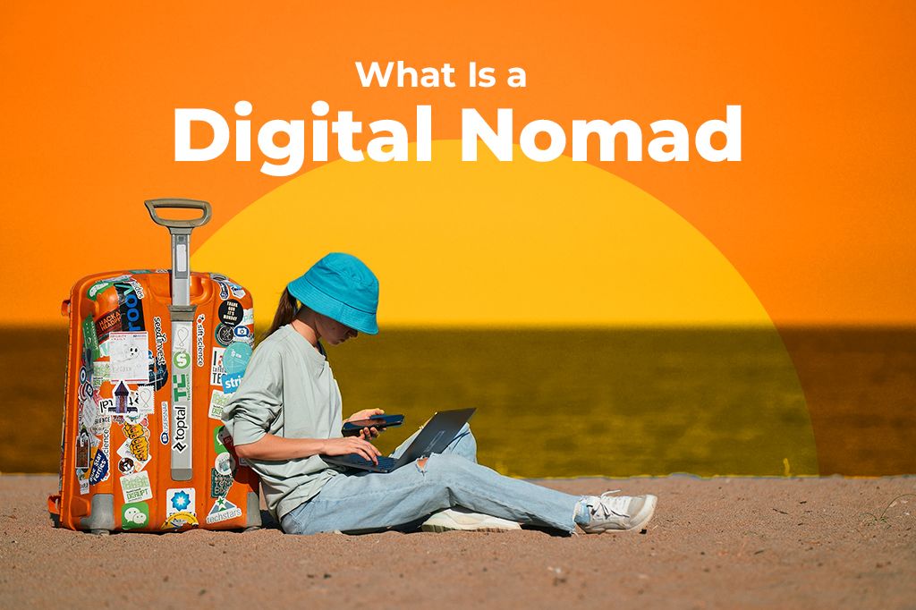 What Is a Digital Nomad and What It Really Takes to Become One?
