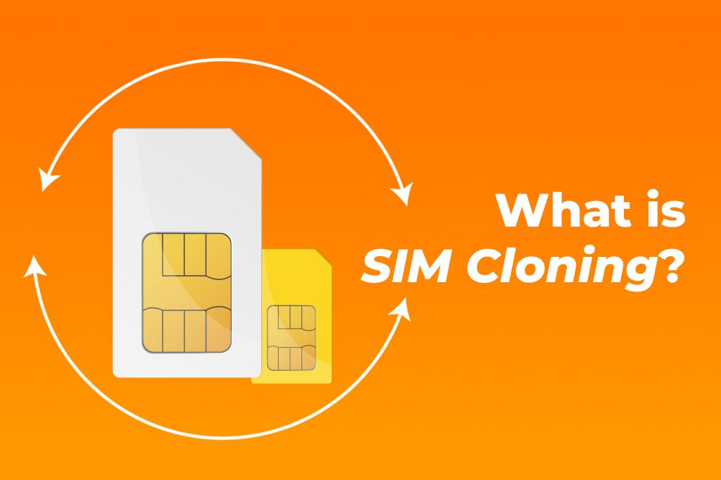 What is SIM Cloning and Why Should You Be Concerned?