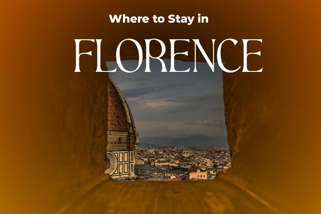 Where to Stay in Florence, Italy? A Guide to the Best Places