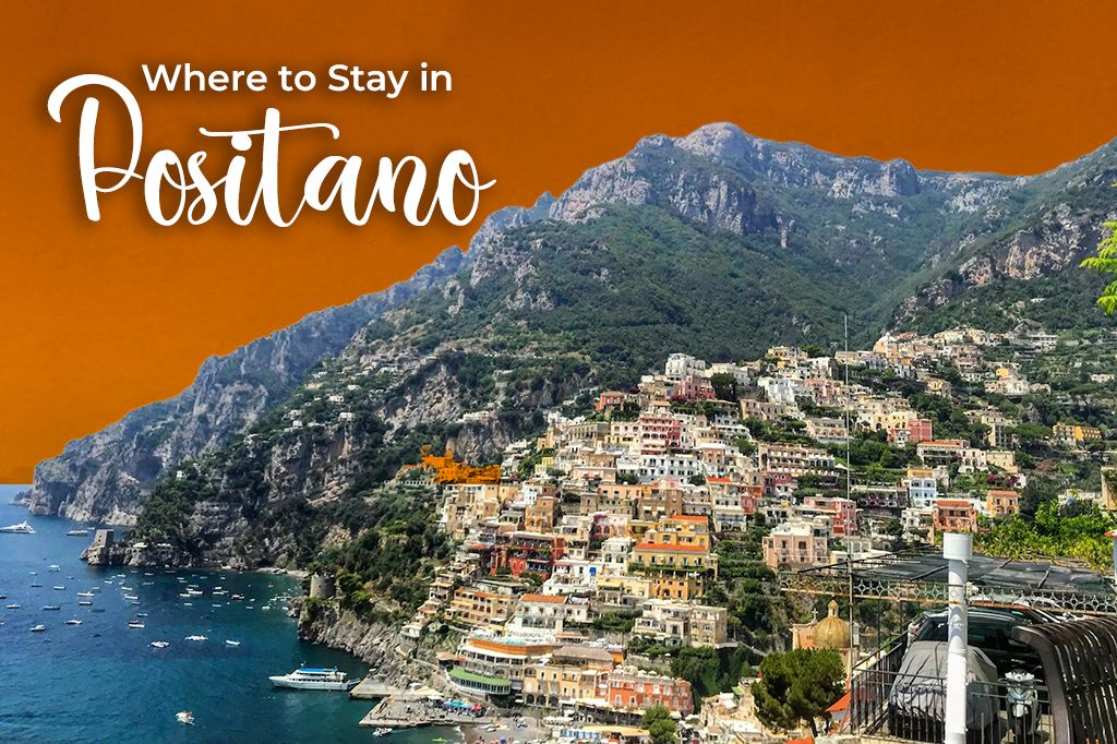 Where to Stay in Positano: Find Your Perfect Stay