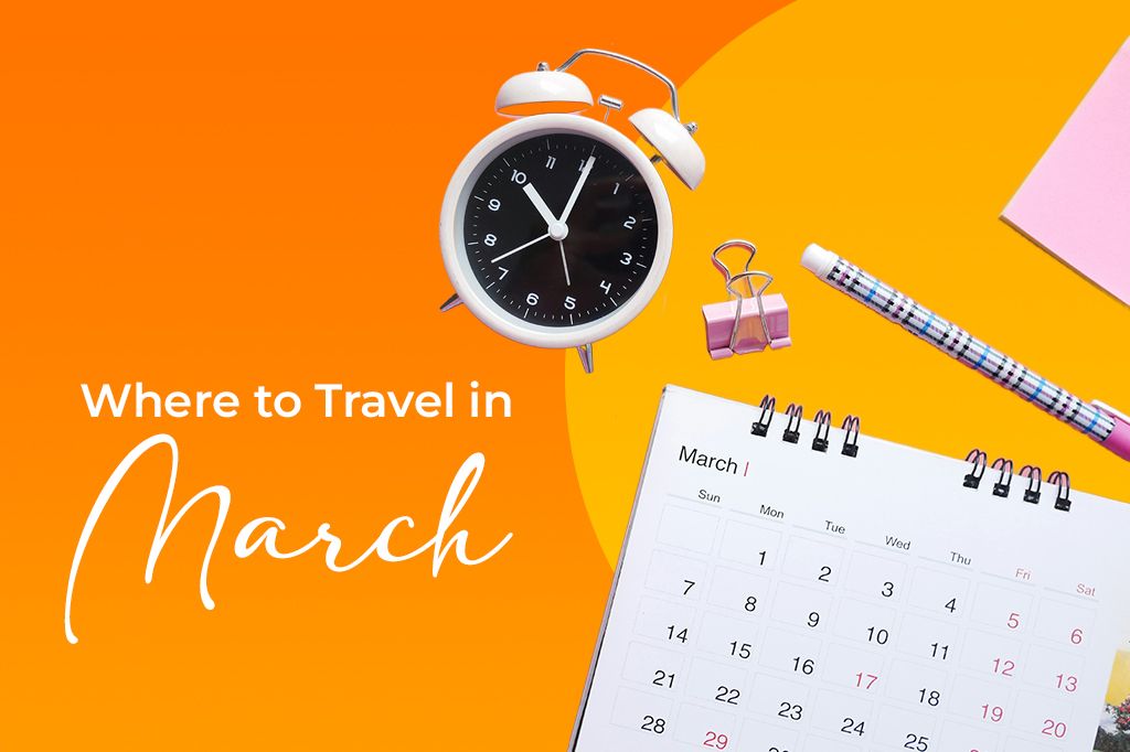 Where to Travel in March 2026: The Best Destinations for Every Kind of Trip