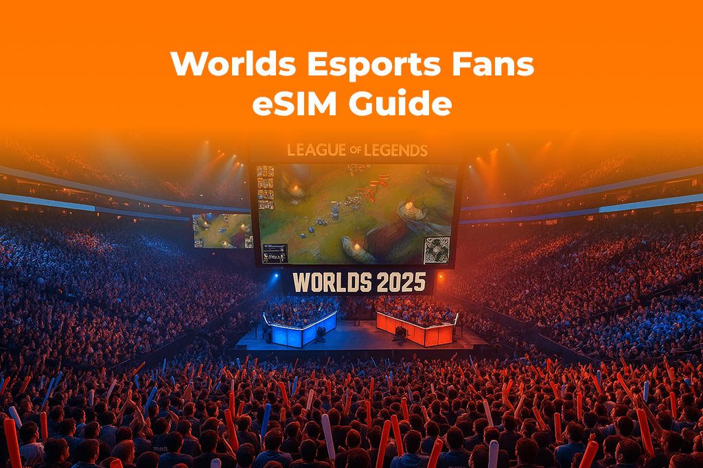 Worlds 2025: An Esports Fan's Guide to eSIMs for the Tournament