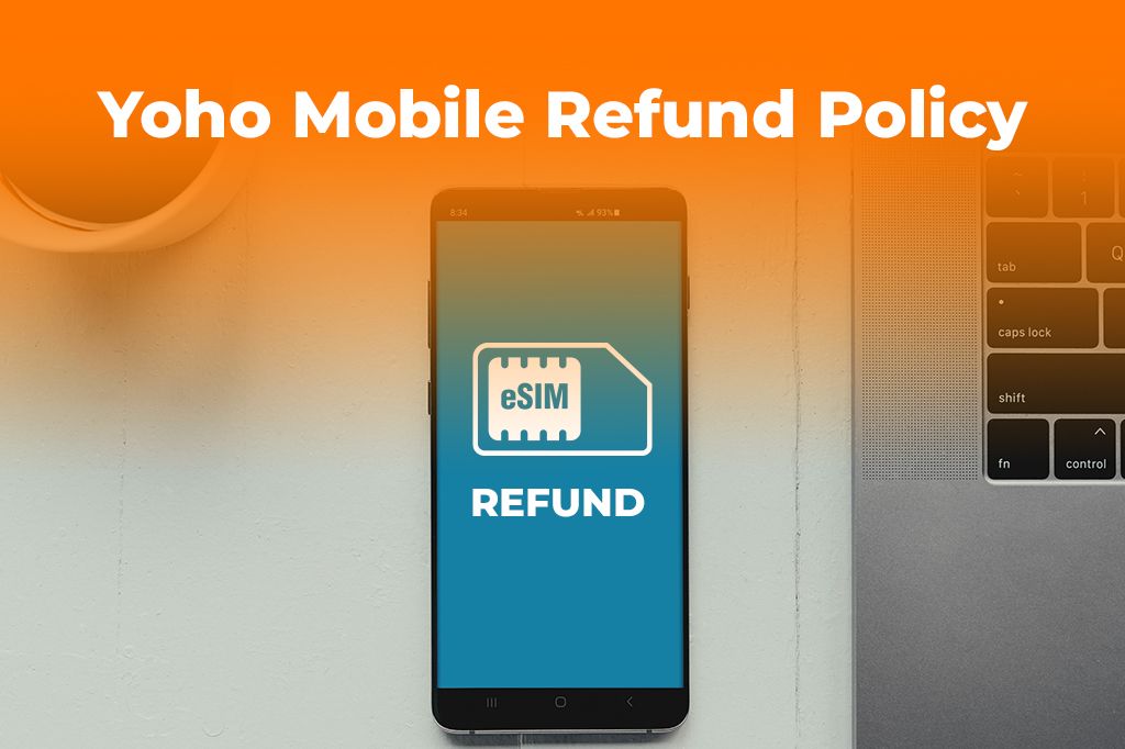 Yoho Mobile Refund Policy: How to Get a Refund for Your eSIM