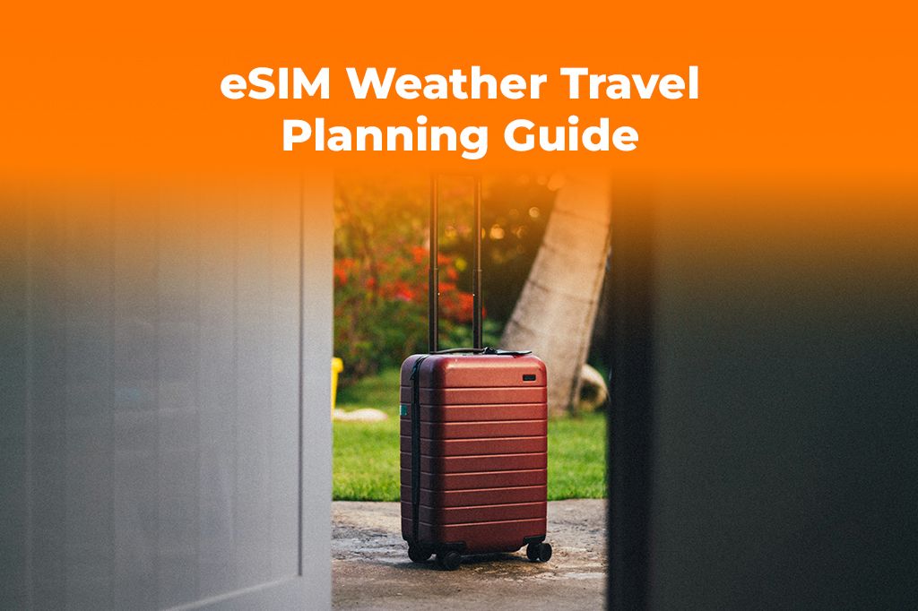 Planning a Trip? How an eSIM Helps You Check Weather On the Go