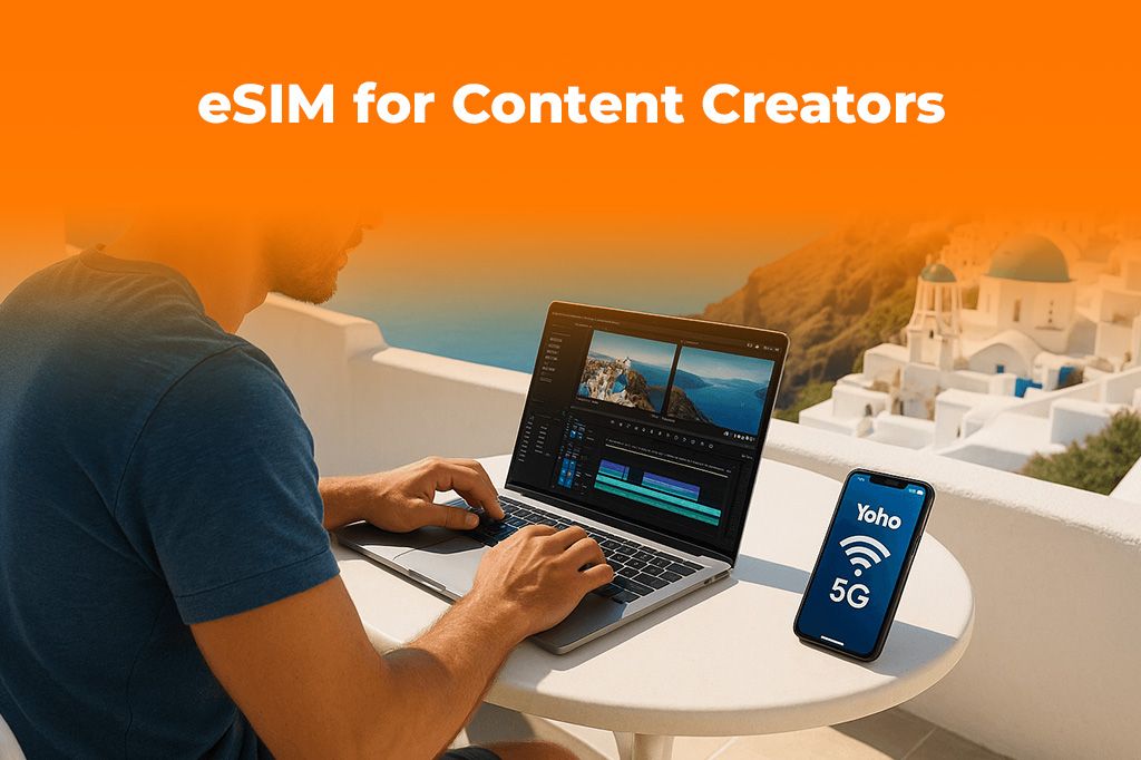 eSIM for Content Creators: Guide to Fast Uploads Abroad | Yoho Mobile