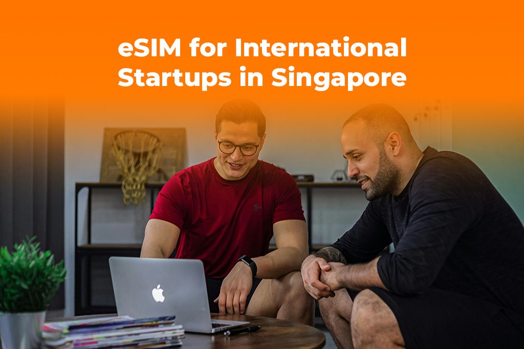 eSIM for International Startups and Entrepreneurs in Singapore