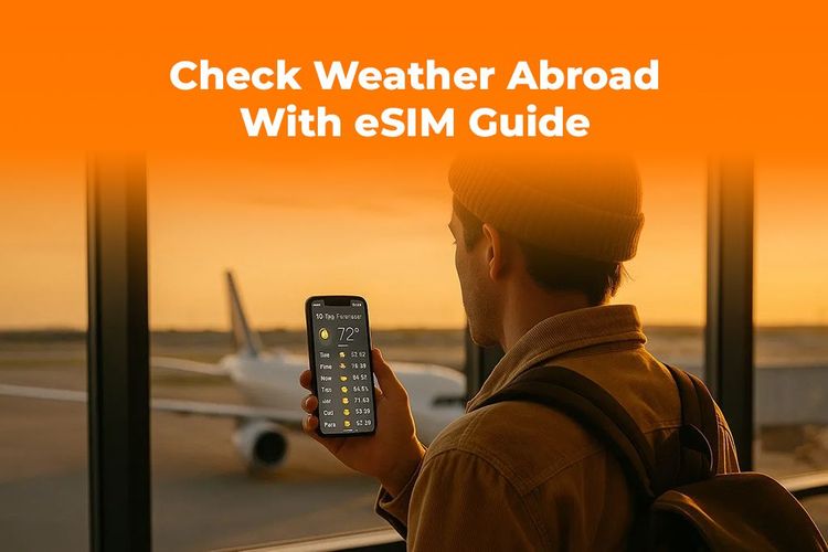 Check Weather Abroad on Your Phone with a Travel eSIM Plan
