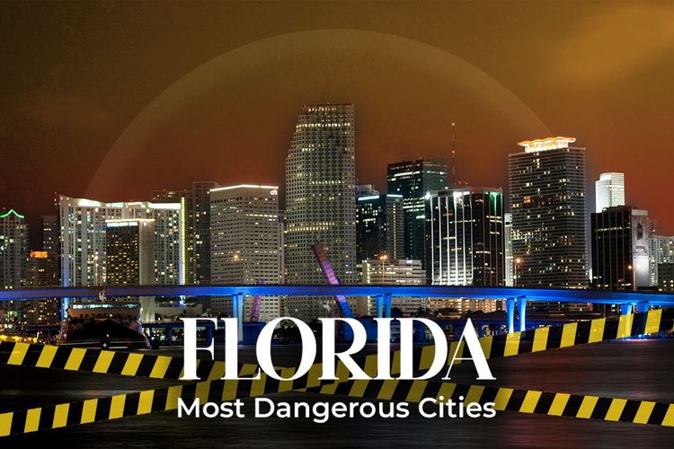 Think Twice Before Visiting Florida Most Dangerous Cities