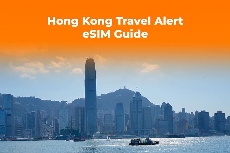 Hong Kong Travel Alert: Use an eSIM for Health & Safety Updates