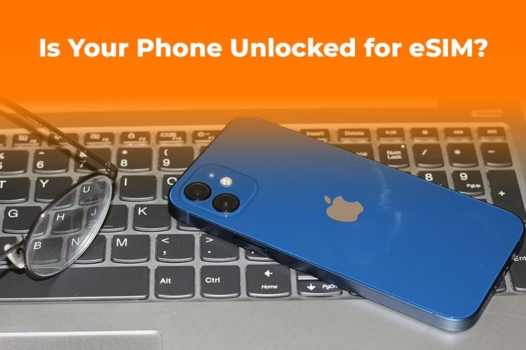 Is Your Phone Unlocked for eSIM? How to Check on iOS & Android