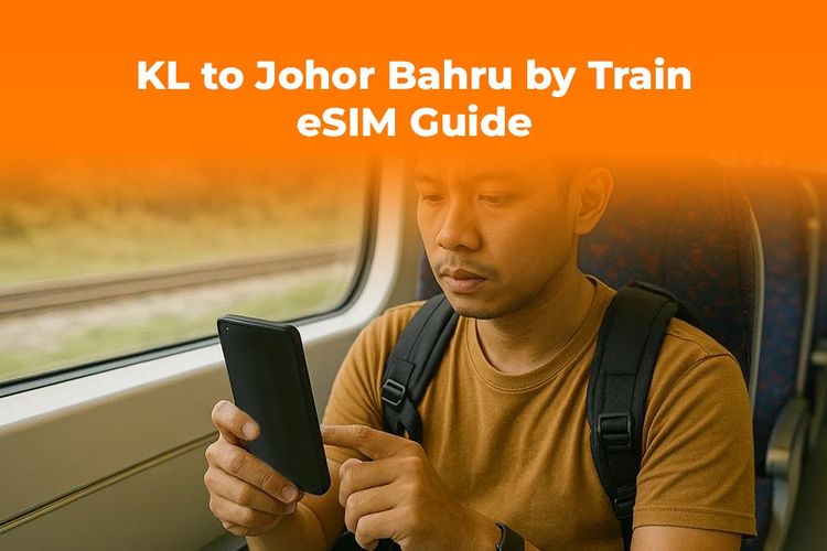 KL to Johor Bahru by Train: Get Seamless Data with an eSIM