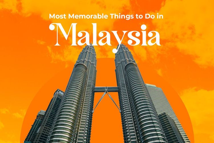 The Most Memorable Things to Do in Malaysia