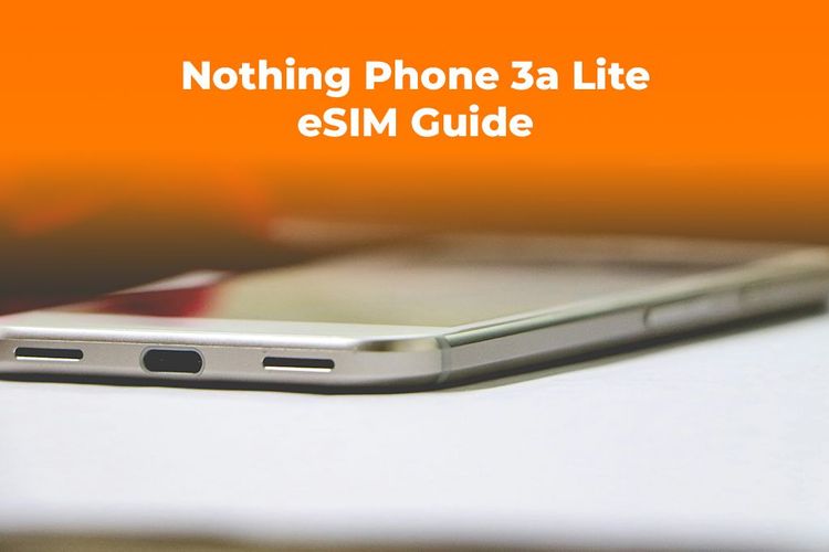 Does the Nothing Phone 3a Lite Support eSIM A Complete Guide