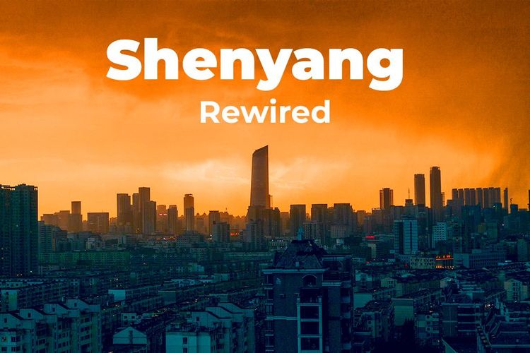 Shenyang Rewired: The Hidden Pulse of China’s Industrial Soul