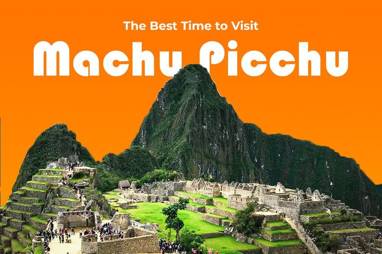 The Best Time to Visit Machu Picchu