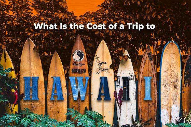 How Much Does A Trip To Hawaii Cost in 2025