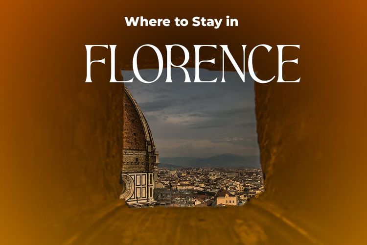 Where to Stay in Florence, Italy? A Guide to the Best Places