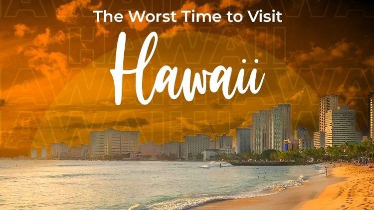 The Worst Time to Visit Hawaii