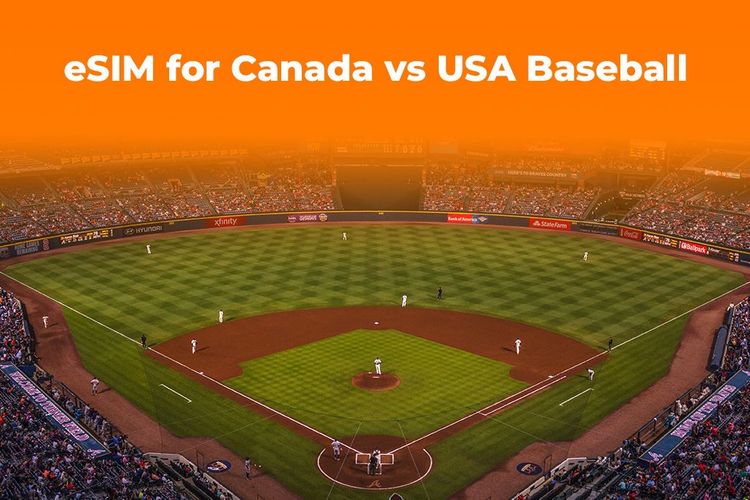 Canada vs USA Baseball? Get an eSIM for Cross-Border Travel