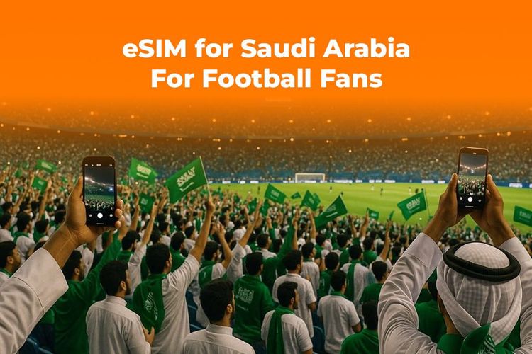 eSIM for Saudi Arabia: For Football Fans and Tourists
