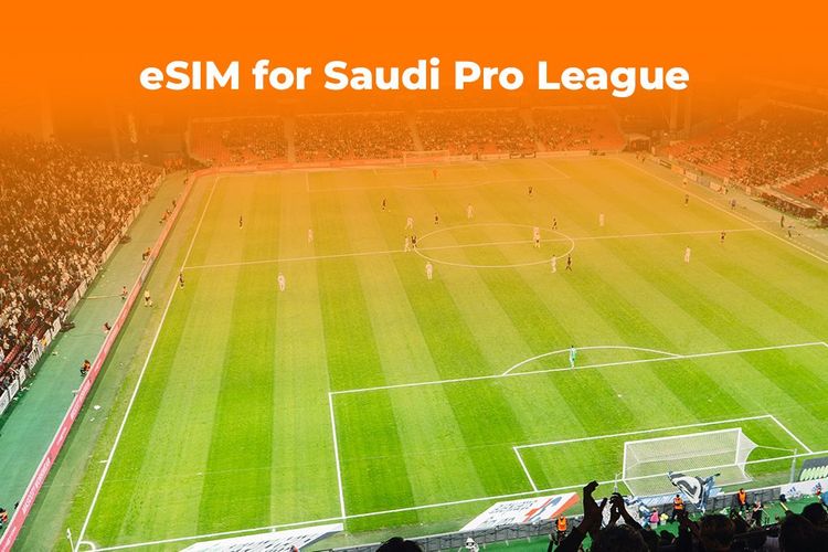 eSIM for Saudi Pro League: Stay Connected in KSA | Yoho Mobile