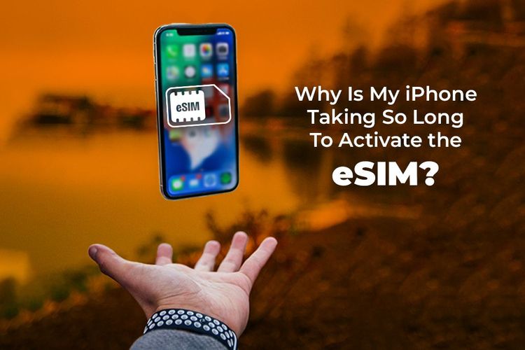 Why Is My iPhone Taking So Long To Activate the eSIM?